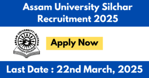 Assam University Silchar Recruitment 2025