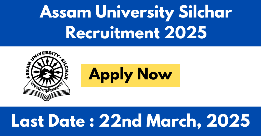 Assam University Silchar Recruitment 2025