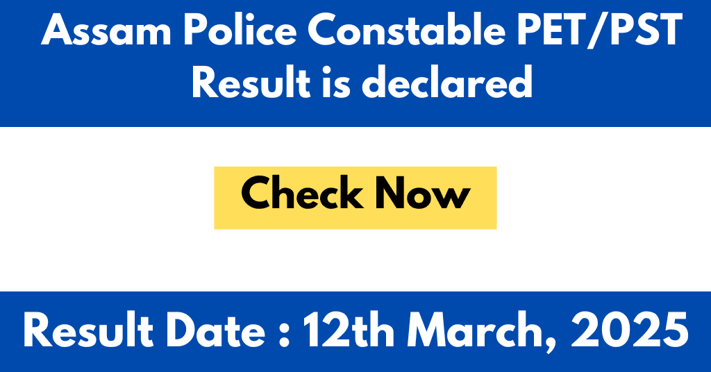 Assam Police Constable PET/PST Result is declared