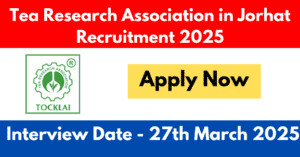 Tea Research Association in Jorhat Recruitment 2025