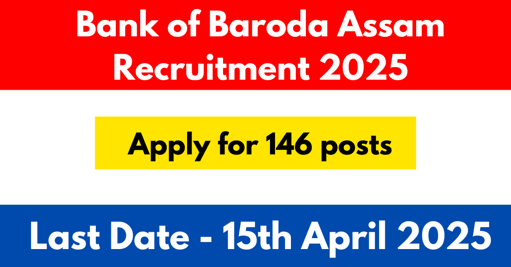 Bank of Baroda Assam Recruitment 2025