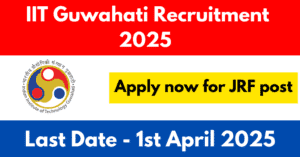 IIT Guwahati Recruitment 2025