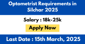 Optometrist Requirements in Silchar 2025