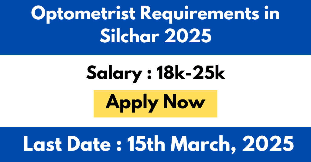 Optometrist Requirements in Silchar 2025