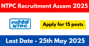 NTPC Recruitment Assam 2025