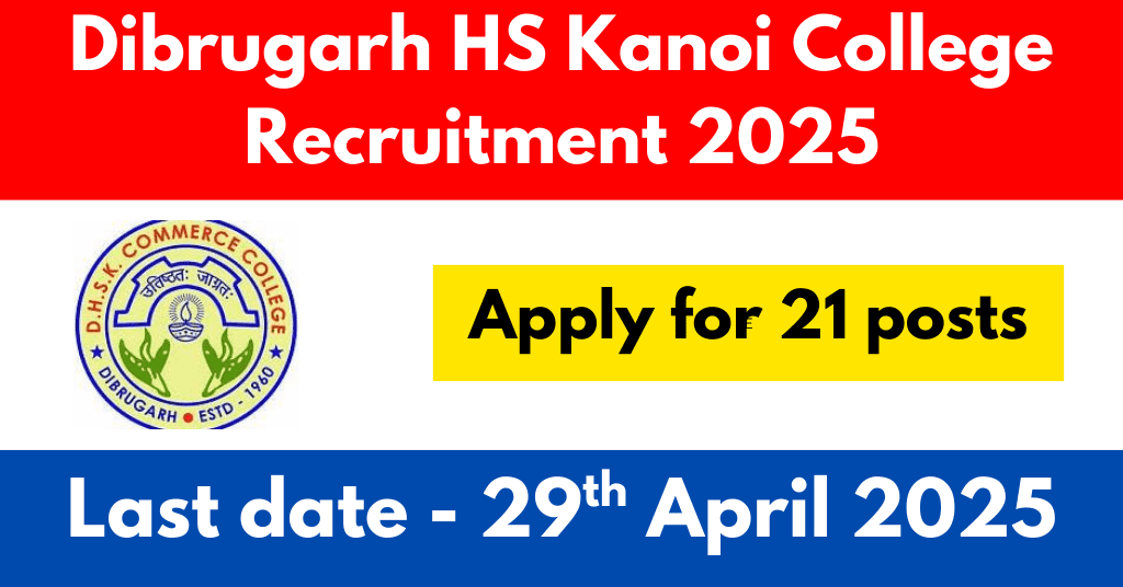Dibrugarh HS Kanoi College Recruitment 2025