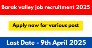 Barak valley job recruitment 2025 - 6th April