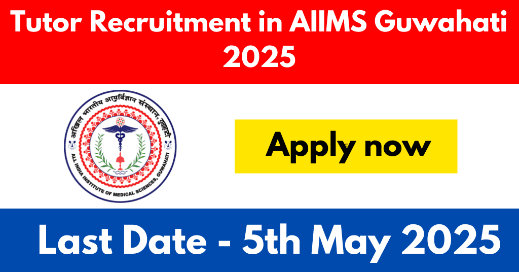 Tutor Recruitment in AIIMS Guwahati 2025