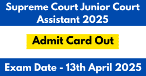 Supreme Court Junior Court Assistant Admit Card Out 2025