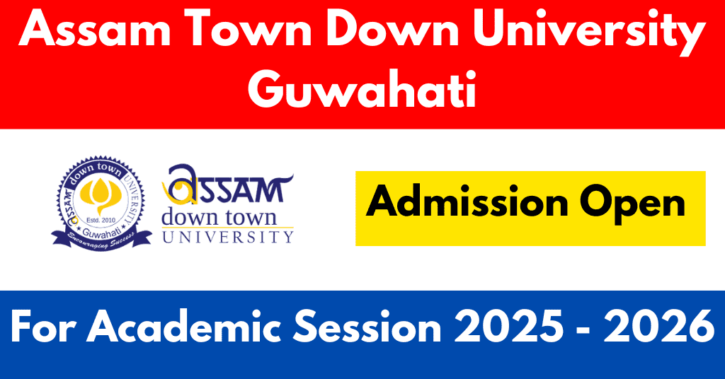 Assam Town Down University Guwahati Admission open for 2025 - 2026