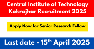 Central Institute of Technology Kokrajhar Recruitment 2025