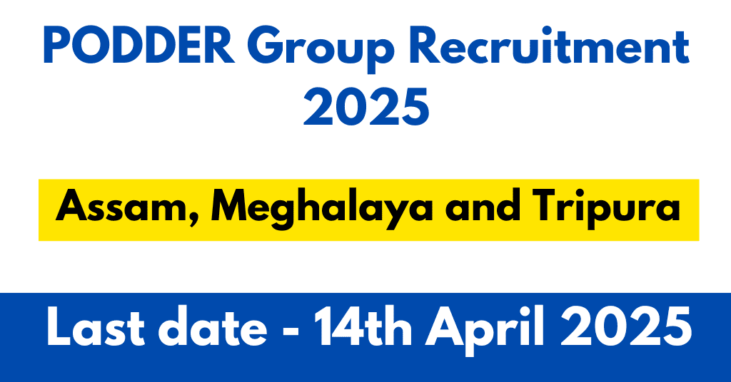 PODDER Group Recruitment 2025 - Assam, Meghalaya and Tripura