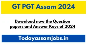 GT PGT Assam Question papers and Answer Keys 2024