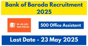 Bank of Baroda 500 Office Assistant Recruitment 2025