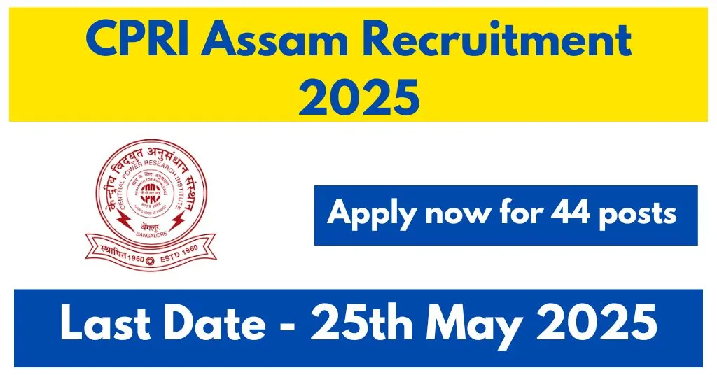 CPRI Assam Recruitment 2025–Apply now for 44 posts