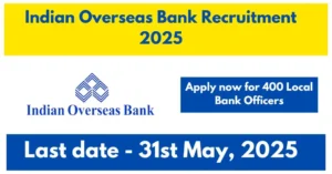 Local Bank Officers Recruitment at Indian Overseas Bank 2025