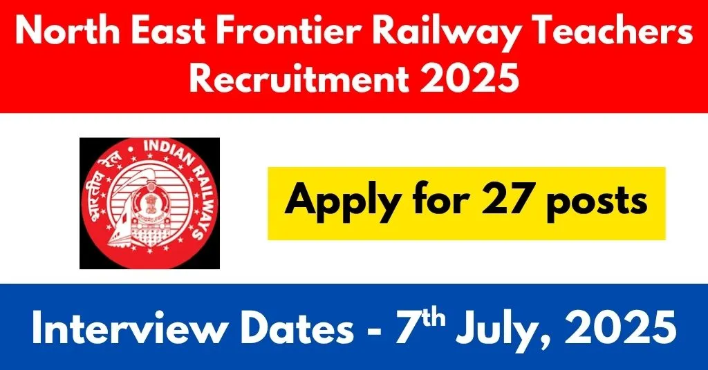 North East Frontier Railway Teachers Recruitment 2025