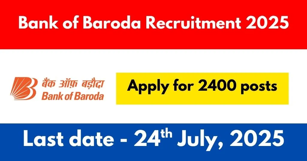 Bank of Baroda Recruitment 2025-Apply now for various 2400 posts