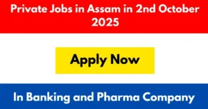 Private Jobs in Assam in 2nd October 2025
