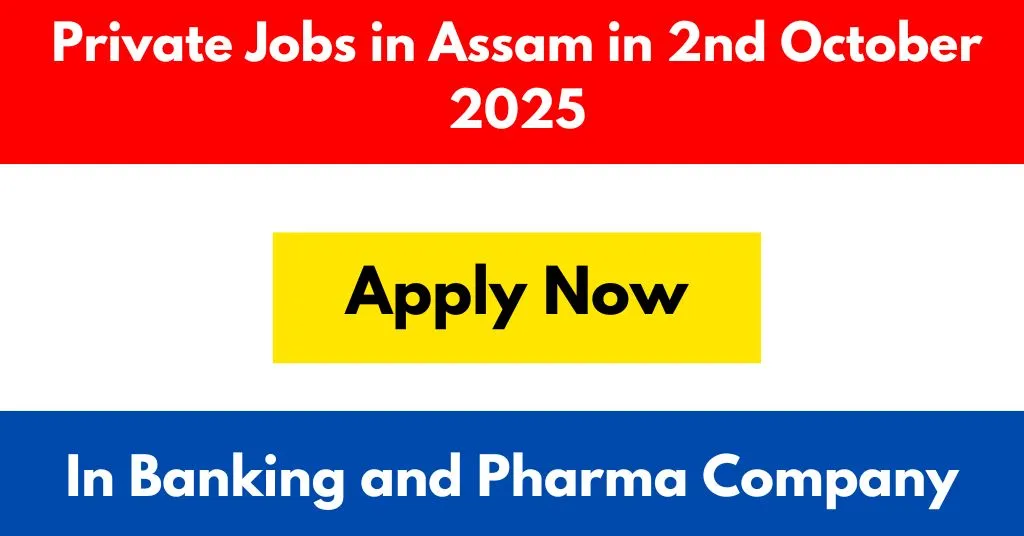 Private Jobs in Assam in 2nd October 2025